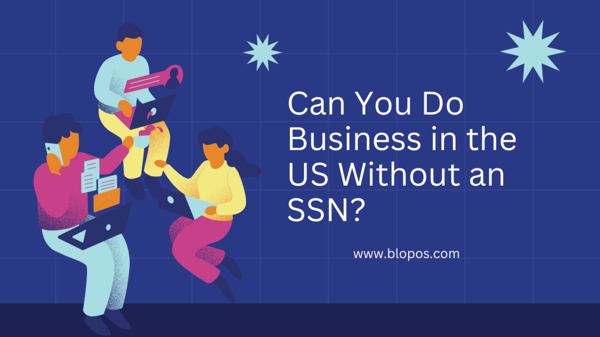 Can You Do Business in the US Without an SSN?