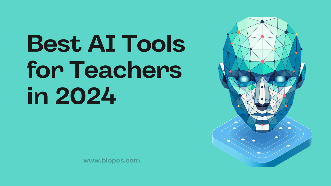 Best AI Tools for Teachers in 2024 www.blopos.com